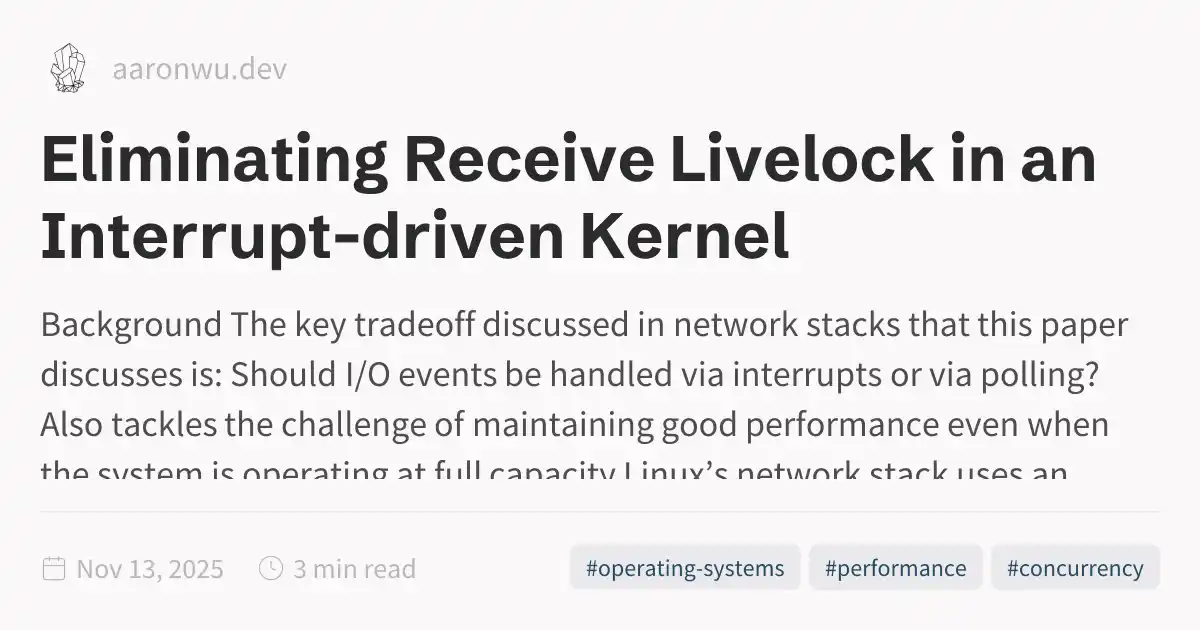 Eliminating Receive Livelock in an Interrupt-driven Kernel