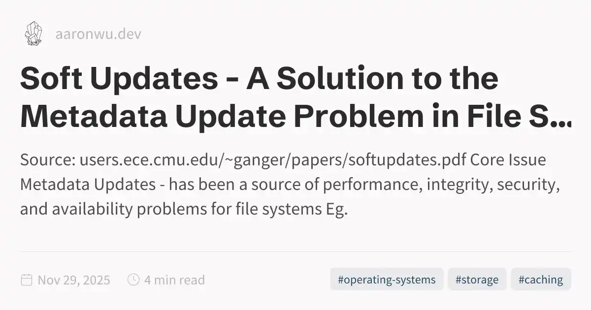 Soft Updates - A Solution to the Metadata Update Problem in File Systems